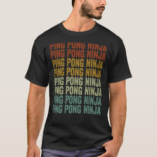 Ping Pong Ninja Bord Tennis Ping Pong Ninja T Shirt