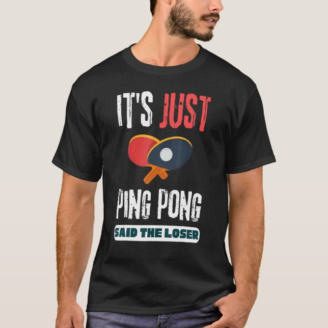 Ping Pong sa att Loser Bord tennis T Shirt (Framsida)