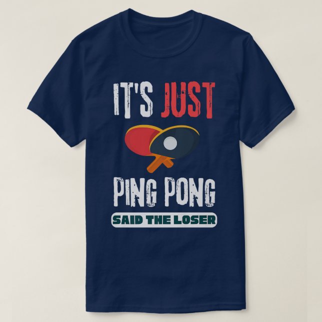 Ping Pong sa att Loser Bord tennis T Shirt (Design framsida)