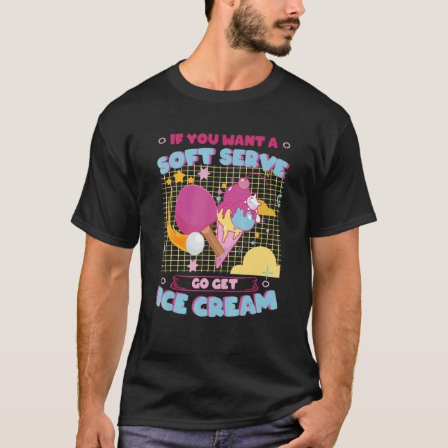 Ping Pong Soft  Go Get Ice Cream Bord Tennis T Shirt (Framsida)