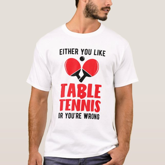 Pingpong antingen gillar du Bord tennis eller så ä T Shirt (Framsida)