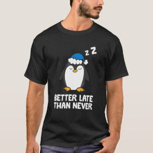 Pingvin med Bättre Sent än Aldrig T Shirt