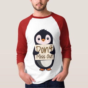 Pingvin med motiverande skylt - Missa inte T Shirt
