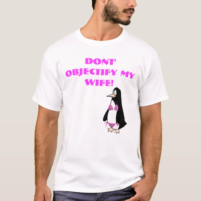 pingvinet kopierar, ' objectify inte min fru! tee shirt (Framsida)