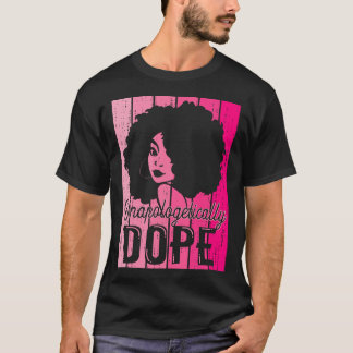 Pink Black History Month Unapologetically Drug Bla T Shirt