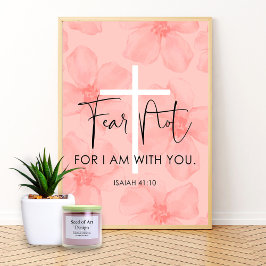 Pink Floral Fear Not Isaiah 41:10 Bible Verse Poster