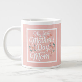 Pink Floral First Mother's Day  Jumbo Mugg