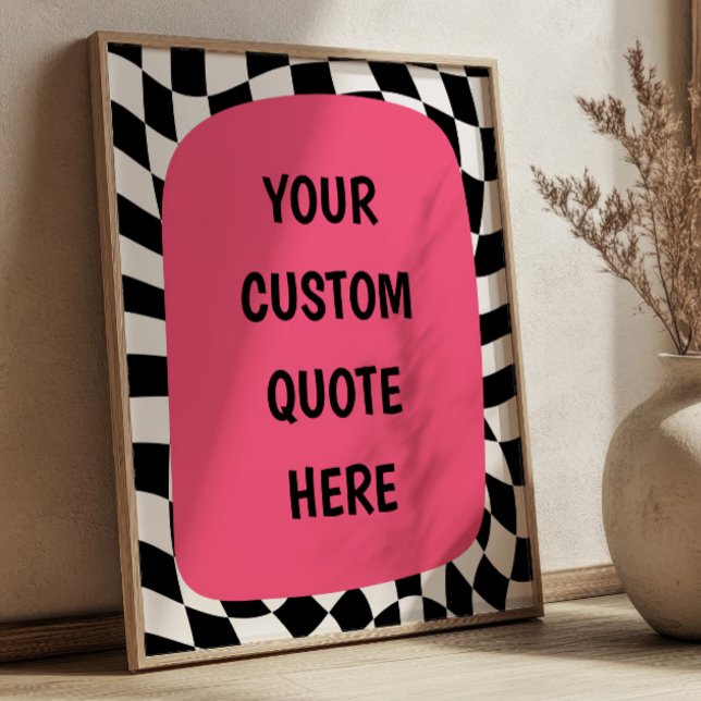 Pink on Black& White Checkered Custom Quote Poster (Skapare uppladdad)