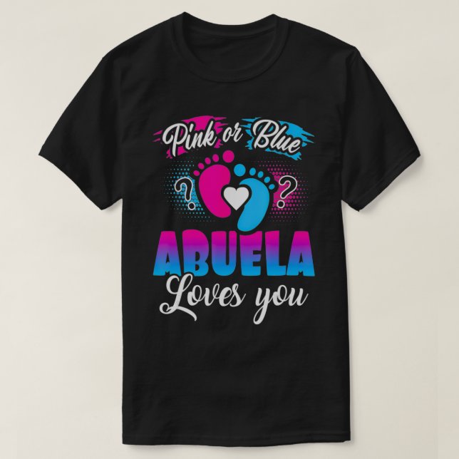 Pink Or Blue Abuela Loves You T  Baby Gender Revea T Shirt (Design framsida)