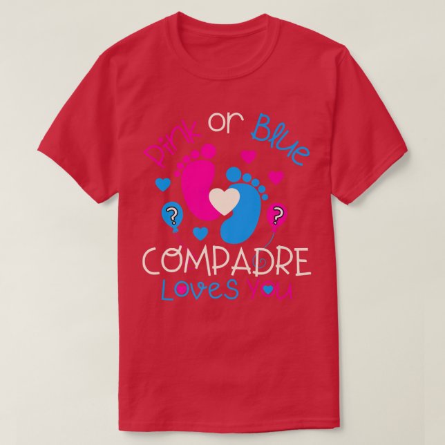 Pink Or Blue Compadre Loves You  Baby Gender Revea T Shirt (Design framsida)