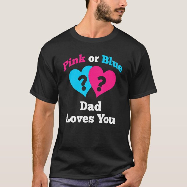 Pink Or Blue Dad Loves You Gender Reveal T Shirt (Framsida)