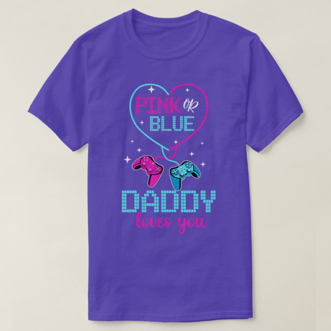 Pink Or Blue Daddy Loves You  Dad Father Controlle T Shirt (Design framsida)