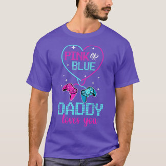Pink Or Blue Daddy Loves You Dad Father Controlle T Shirt