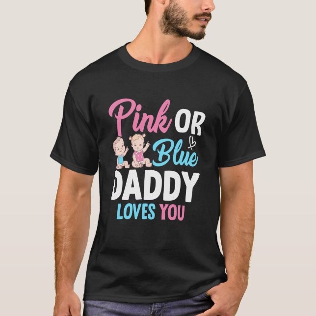 Pink Or Blue Daddy Loves you Gender Reveal Announc T Shirt (Framsida)