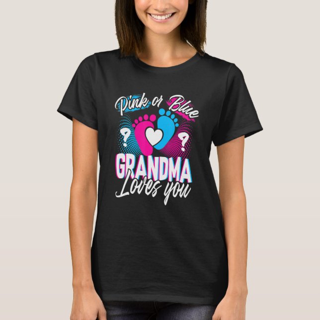 Pink Or Blue Grandma Loves You Gender Reveal Baby  T Shirt (Framsida)