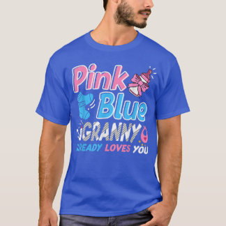 Pink Or Blue Granny Loves You Baby Gender Reveal  T Shirt