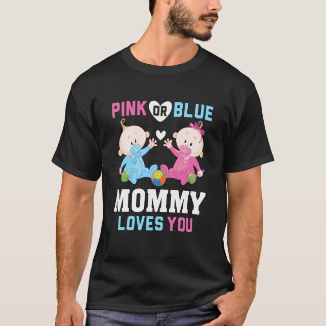 Pink Or Blue Mommy Loves You Gender Reveal Announc T Shirt (Framsida)
