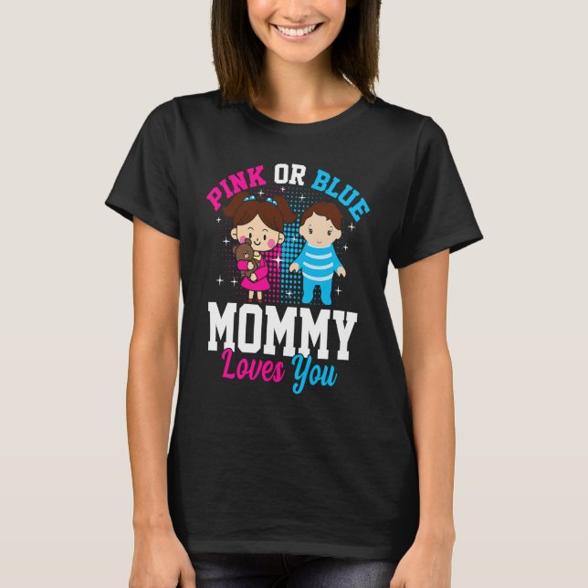 Pink Or Blue Mommy Loves You Gender Reveal Announc T Shirt (Framsida)