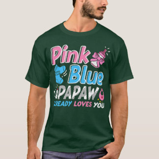 Pink Or Blue Papaw Loves You Baby Gender Reveal  T Shirt