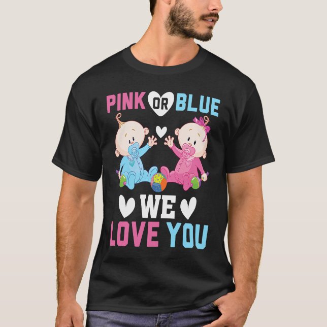 Pink Or Blue We Love You Gender Reveal Announcemen T Shirt (Framsida)