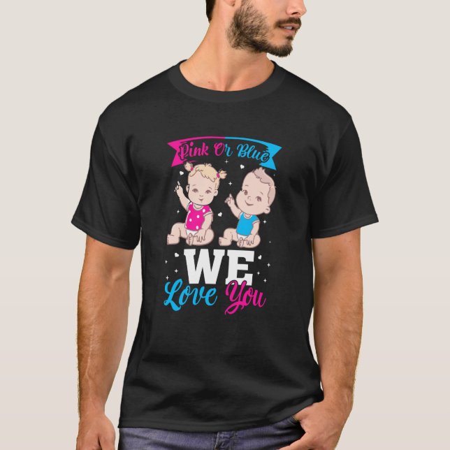 Pink Or Blue We Love You Gender Reveal Announcemen T Shirt (Framsida)