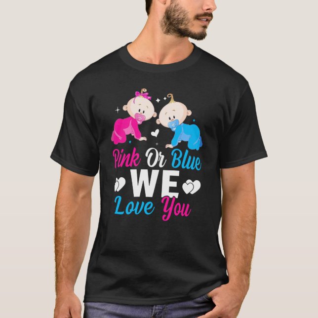 Pink Or Blue We Love You Gender Reveal Announcemen T Shirt (Framsida)