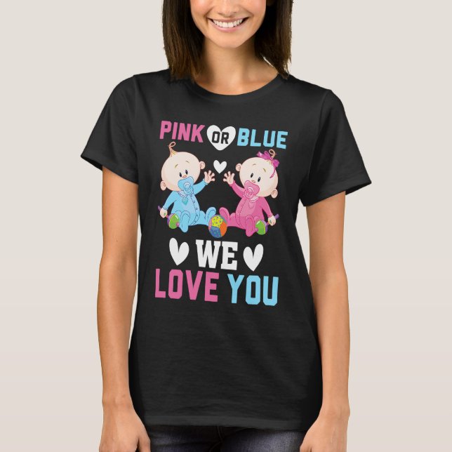 Pink Or Blue We Love You Gender Reveal Announcemen T Shirt (Framsida)