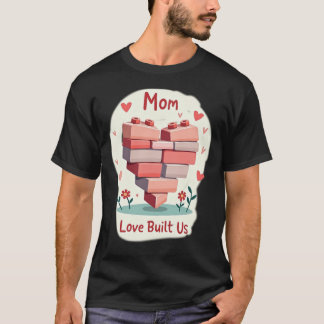 Pink & Red Building Brick Heart MOM Love Built Us T Shirt