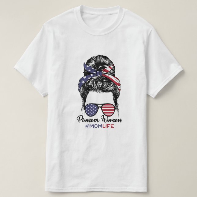 Pioneer Woman Mamma Life Messy Bun America Sunglas T Shirt (Design framsida)