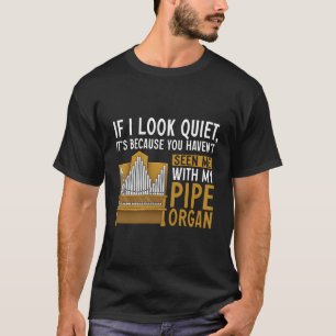 Pipe Organ Instrut Player Church Organist T Shirt