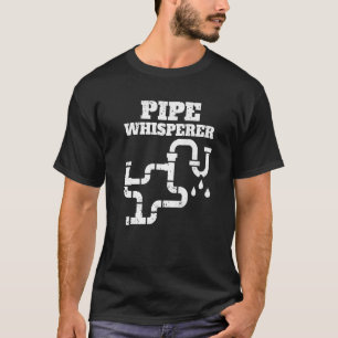 Pipe Whisperer Plumber Pipefitter Expert Pluming T Shirt