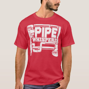 Pipe Whisperer Plumber Pipefitter Gift T Shirt
