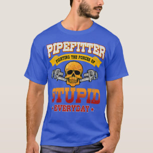 Pipefitter Funny Plumber Plumber Fixing Stupid T Shirt