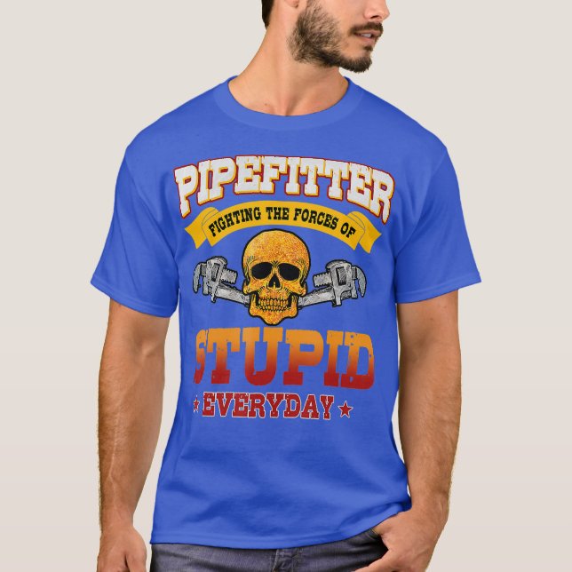 Pipefitter Funny Plumber Plumber Fixing Stupid T Shirt (Framsida)