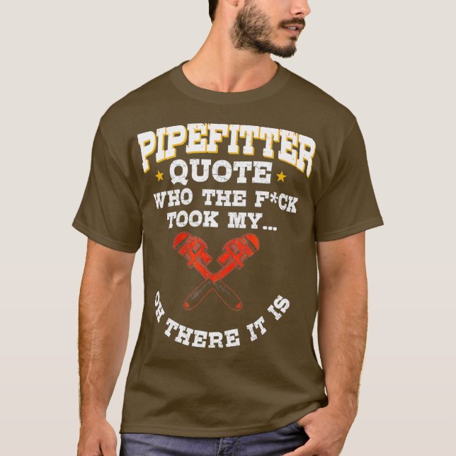 Pipefitter Gifts Plumber Plumbing Funny Quote T Shirt (Framsida)