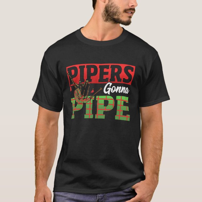Pipers Gonna Pipe Bagpiper T Shirt (Framsida)