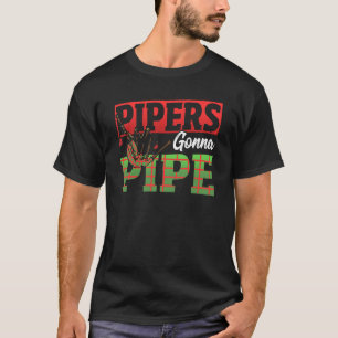Pipers Gonna Pipe Bagpiper T Shirt