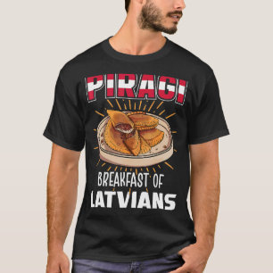 Piragi frukost av latvians Lettland Food Piragi T Shirt