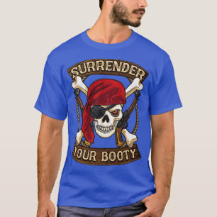 Pirat överlämnar din Booty vid Humor T Shirt