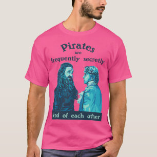 Pirater är ofta hemligt nära varandra t shirt