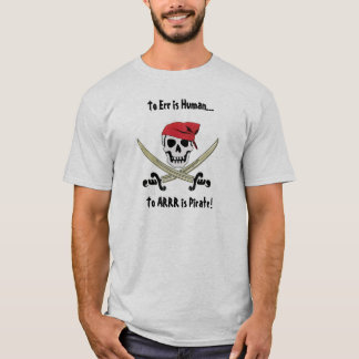 Piratsamtalet till Err är människaT-tröja T Shirt