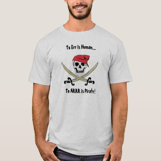 Piratsamtalet till Err är människaT-tröja T Shirt (Framsida)