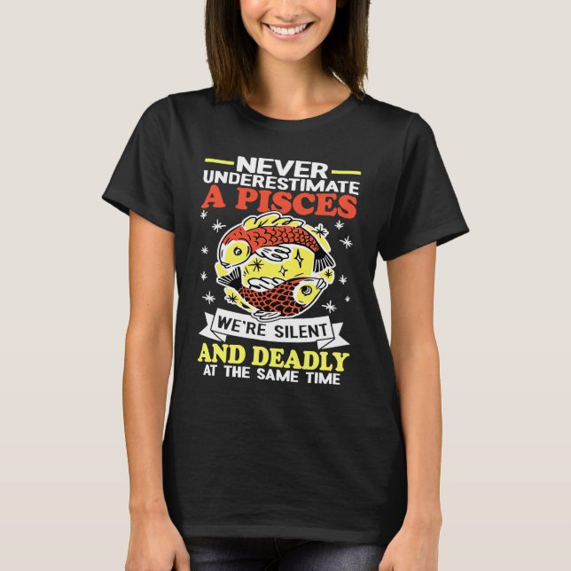 Pisces Zodiac We're Silent And Deadly At The Same  T Shirt (Framsida)