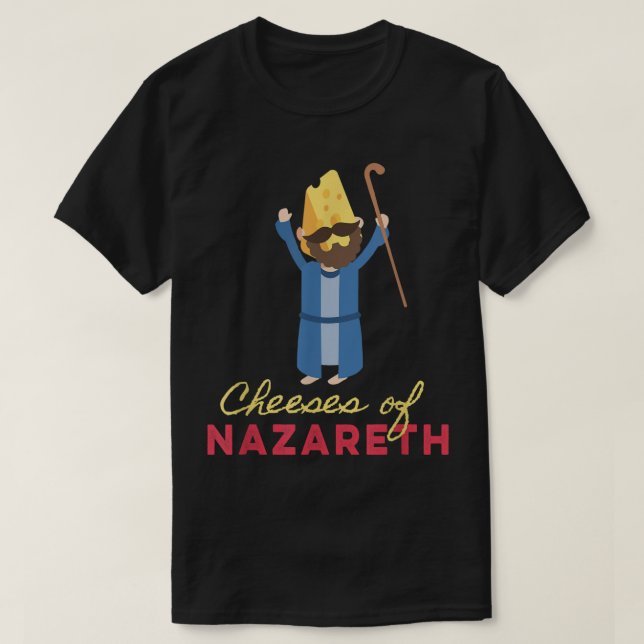 Pising Cheesus Funny Jesus Sarcasm Cheeses of Naza T Shirt (Design framsida)