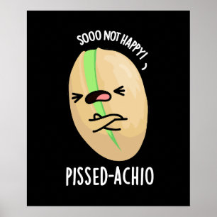 Pissed-achio Funny Pistachio Pun Mörk BG Poster