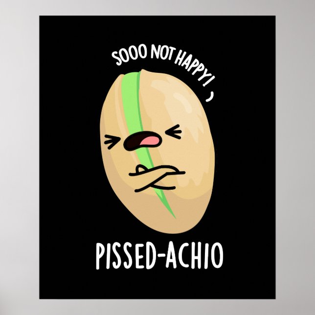 Pissed-achio Funny Pistachio Pun Mörk BG Poster (Framsidan)