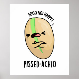 Pissed-achio Funny Pistachio Pun Poster