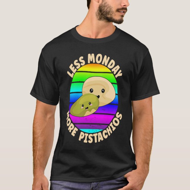 Pistachio  Quote  Less Monday More Pistachios T Shirt (Framsida)