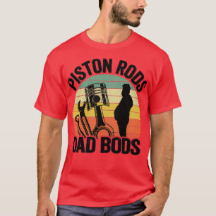 Piston Rods Pappa Bods Funny Mechanic T Shirt