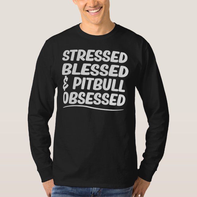 Pit Bull Mamma Stressat blästa &amp Pitbull Obsess T Shirt (Framsida)
